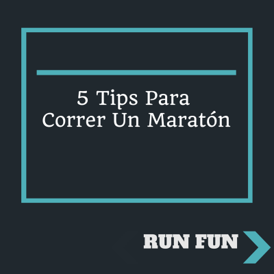 5 Tips Para Correr Un Maratón