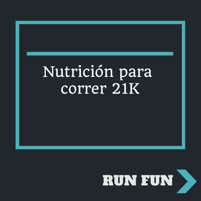 Nutrición para correr 21K